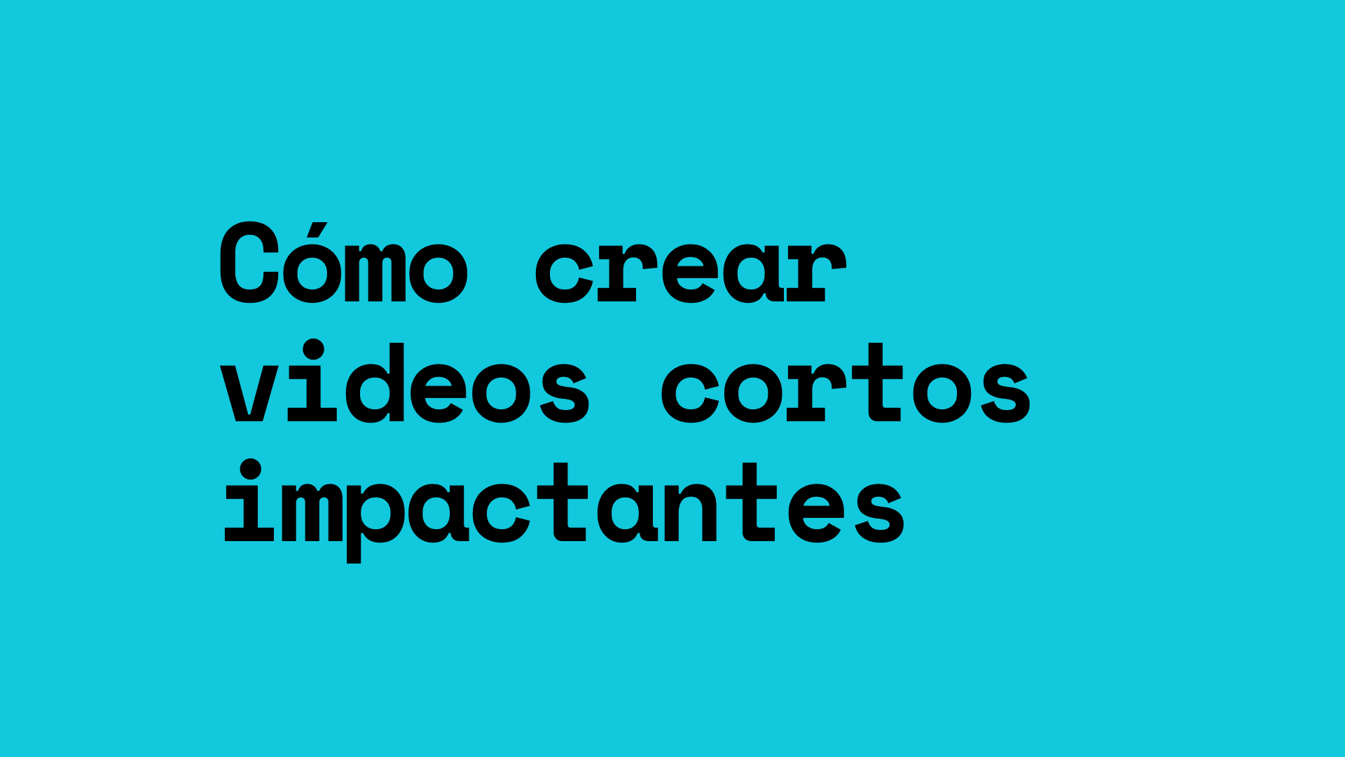 Cómo crear videos cortos impactantes