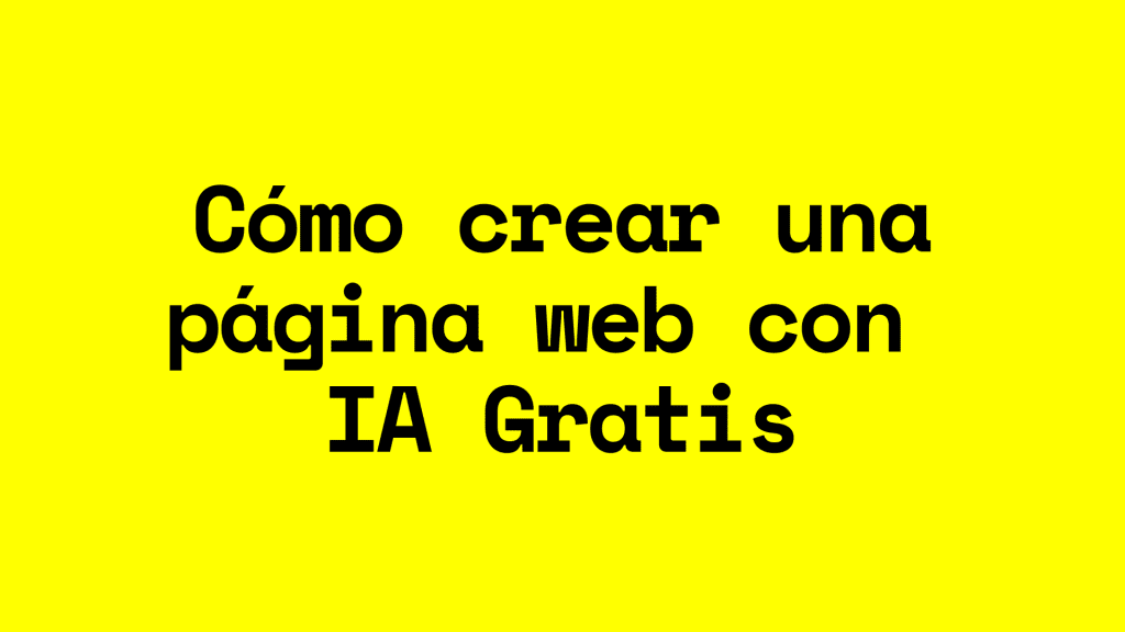 Crear una Web con IA Gratis: Guía Paso a Paso 2025
