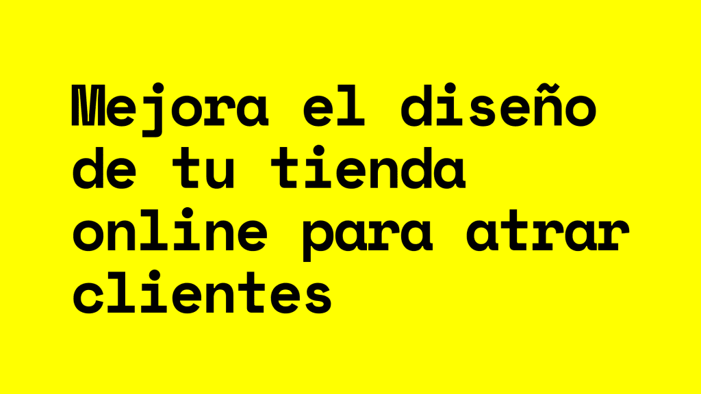 Optimiza el Diseño Web de tu Tienda Online para atraer clientes