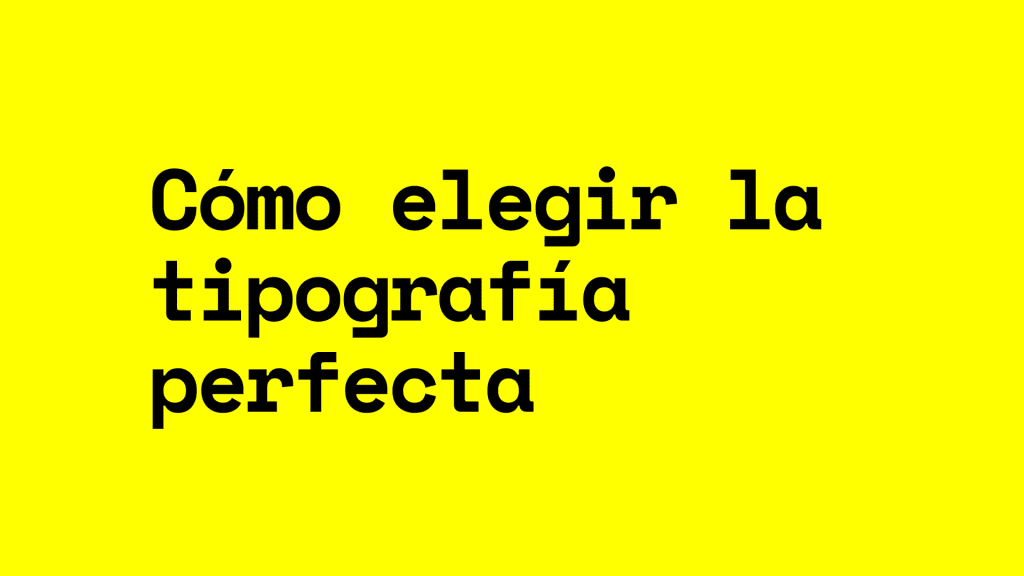 Cómo elegir la tipografía perfecta: clasificación, tipos y ejemplos según tu negocio