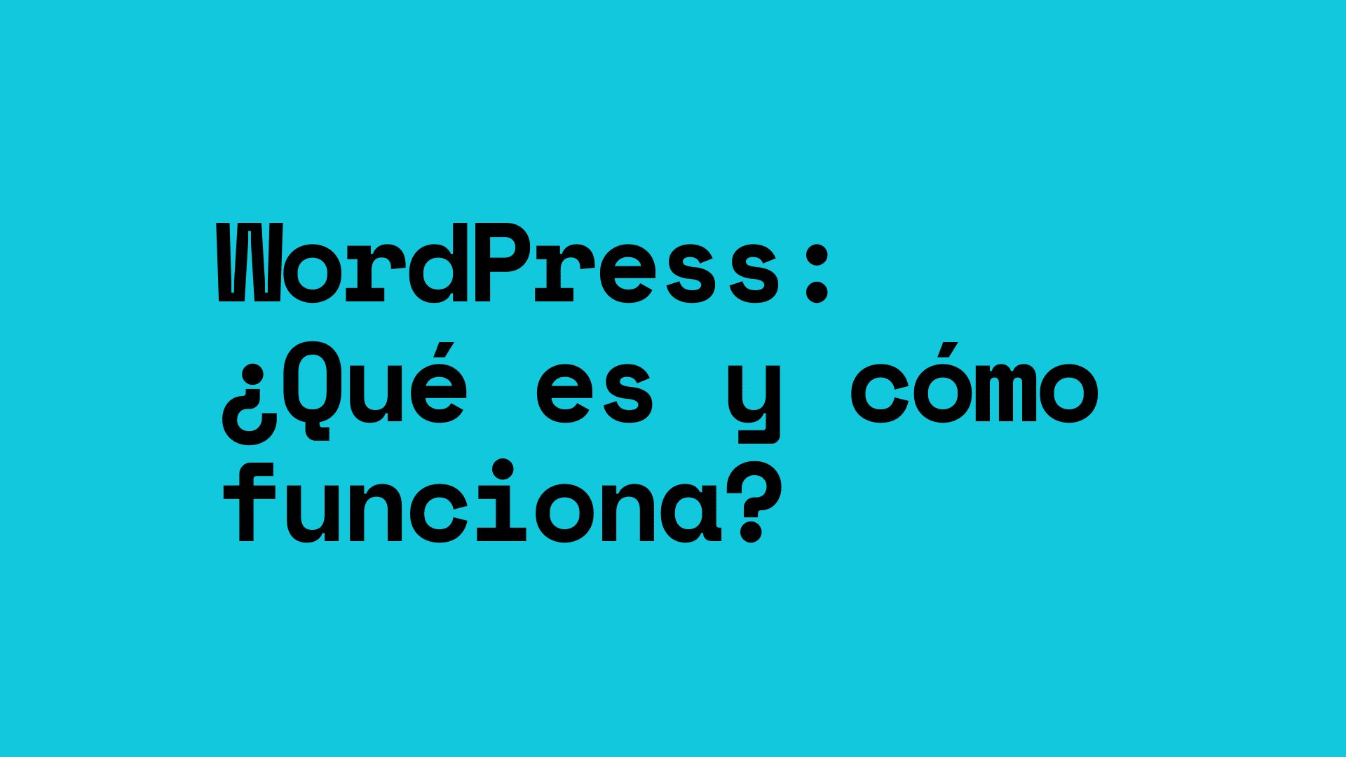 Introducción a WordPress: Qué es, cómo funciona y por qué usarlo